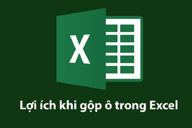 lợi ích của thao tác gộp ô trong Excel