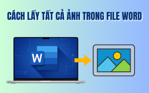 cách lấy tất cả ảnh trong file Word