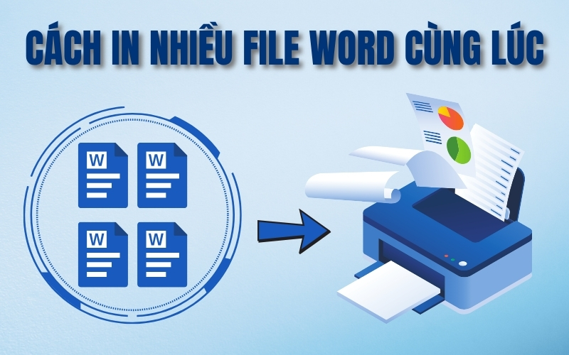cách in nhiều file Word cùng lúc