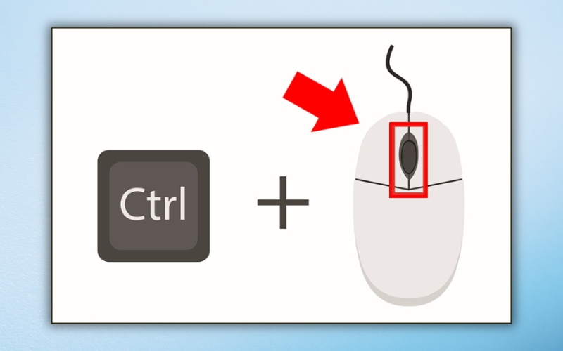 Dùng tổ hợp phím Ctrl và cuộn chuột giữa