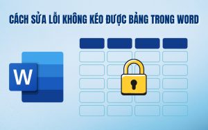 lỗi không kéo được bảng trong Word