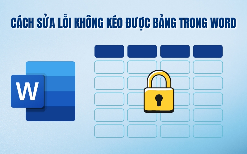 lỗi không kéo được bảng trong Word