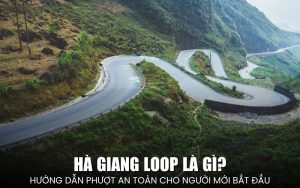 Hà Giang Loop là gì
