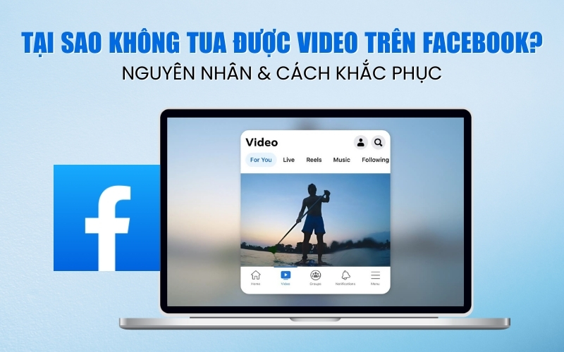 không tua được video trên Facebook