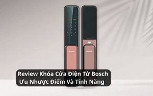 review khóa cửa điện tử bosch