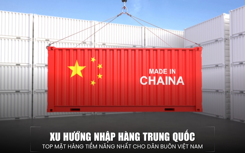 xu hướng nhập hàng Trung Quốc