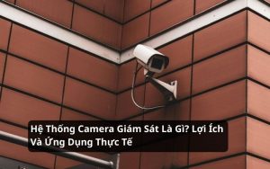 hệ thống camera giám sát là gì