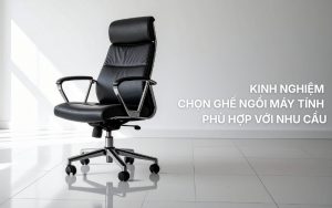 kinh nghiệm chọn ghế ngồi máy tính