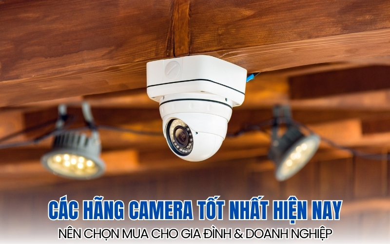 các hãng camera tốt nhất hiện nay
